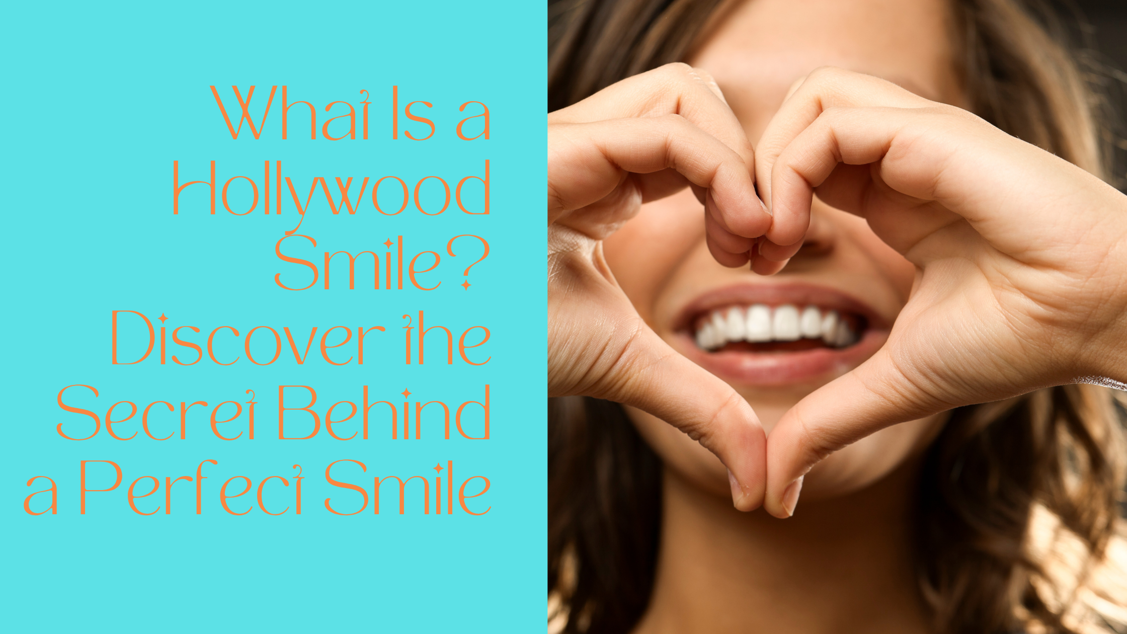 What Is a Hollywood Smile? Discover the Secret Behind a Perfect Smile